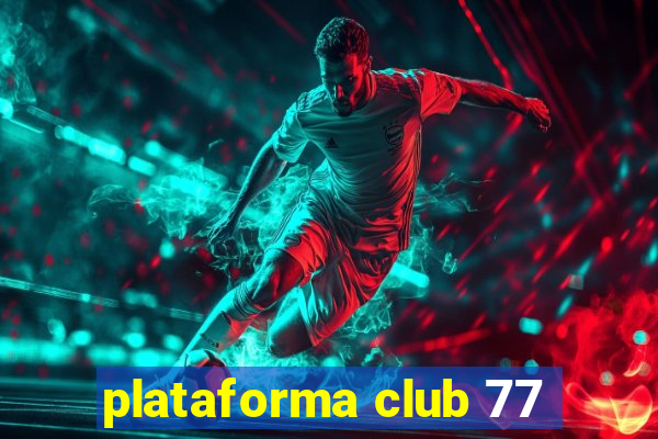 plataforma club 77